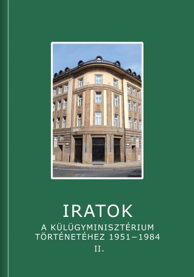 Iratok a Külügyminisztérium történetéhez 1951-1984 - 2. kötet 1963-1972
