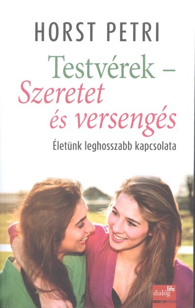  Testvérek - Szeretet és versengés /Életünk leghosszabb kapcsolata 