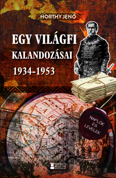 Egy világfi kalandozásai 1934-1953 - Kiadatlan naplók és levelek