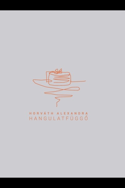 Hangulatfüggő - Horváth Alexandra, cukrász, tortadekoratőr, az Egy csipet torta alapítójának formabontó cukrászkönyve