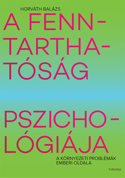 A fenntarthatóság pszichológiája - A környezeti problémák emberi oldala