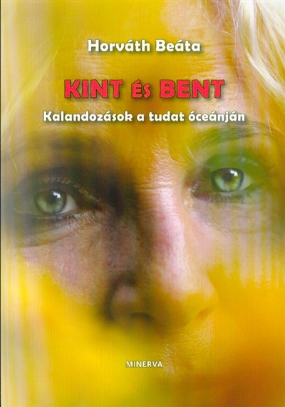 KINT ÉS BENT /KALANDOZÁSOK A TUDAT ÓCEÁNJÁN