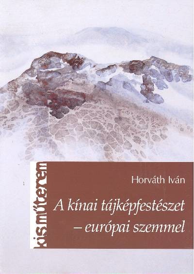 A kínai tájképfestészet - Európai szemmel /Kis műterem