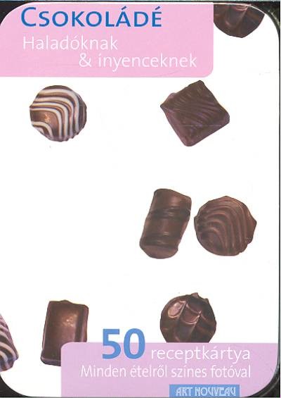 Csokoládé /Haladóknak & ínyenceknek