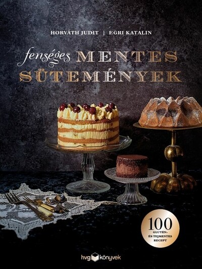 Fenséges mentes sütemények - 100 glutén- és tejmentes recept