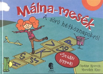 MÁLNA-MESÉK /A SŰRŰ HÉTKÖZNAPOKRÓL