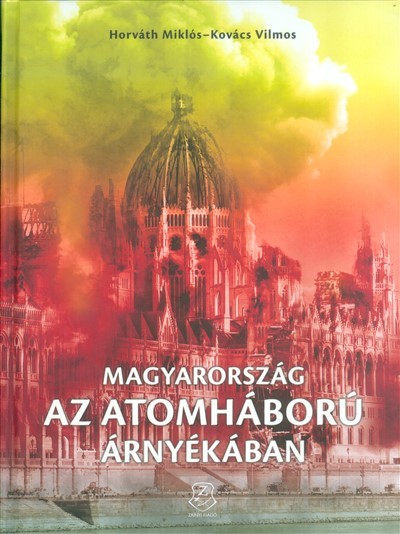 MAGYARORSZÁG AZ ATOMHÁBORÚ ÁRNYÉKÁBAN /DVD MELLÉKLETTEL
