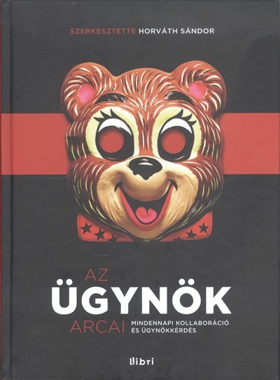 Az ügynök arcai /Mindennapi kollaboráció és ügynökkérdés