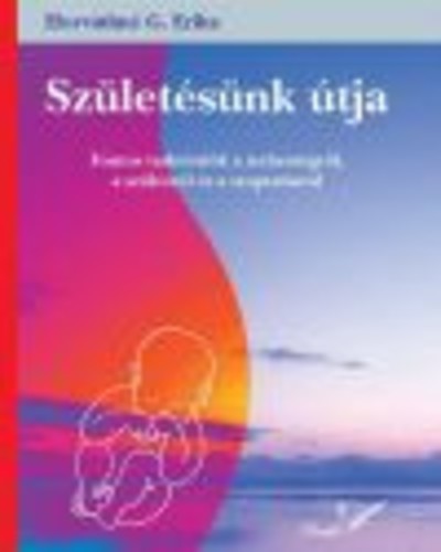 SZÜLETÉSÜNK ÚTJA