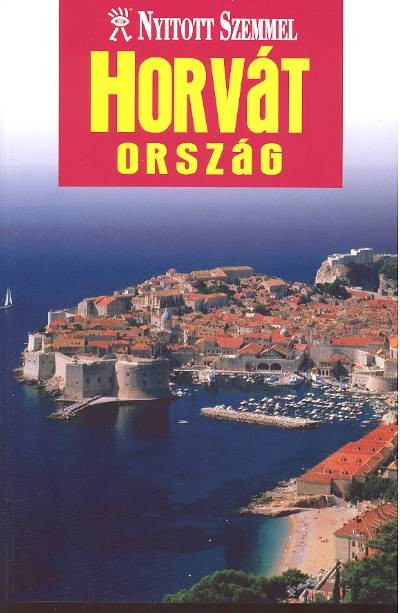 HORVÁTORSZÁG /NYITOTT SZEMMEL