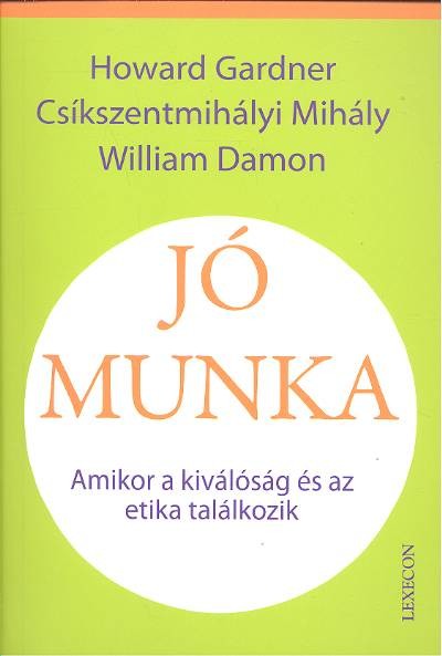 JÓ MUNKA /AMIKOR A KIVÁLÓSÁG ÉS AZ ETIKA TALÁLKOZIK