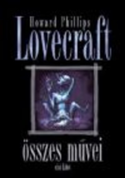 Howard Phillips Lovecraft összes művei I.