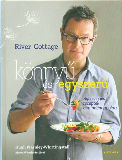 River Cottage - Könnyű és egyszerű /Egészséges receptek a mindennapokra