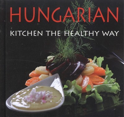 HUNGARIAN KITCHEN THE HEALTHY WAY