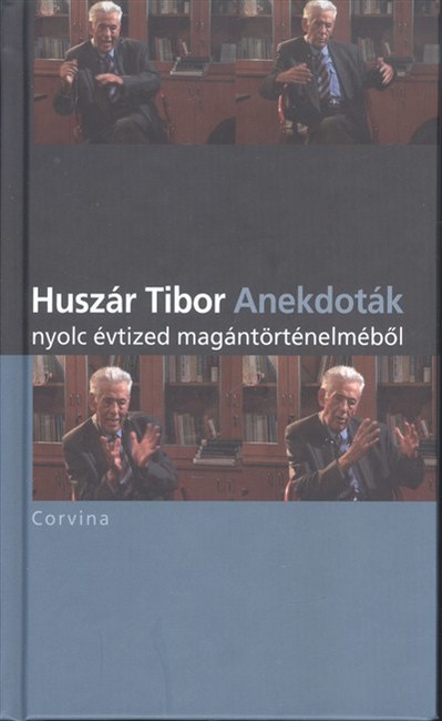 ANEKDOTÁK NYOLC ÉVTIZED MAGÁNTÖRTÉNELMÉBŐL