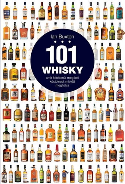 101 whisky, amit feltétlenül meg kell kóstolnod, mielőtt meghalsz