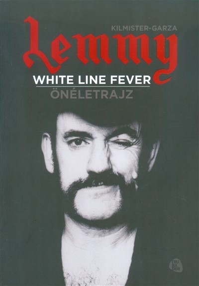 Lemmy - White Line Fever /Önéletrajz
