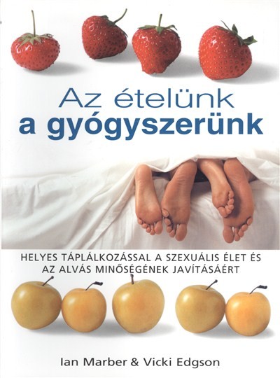 AZ ÉTELÜNK A GYÓGYSZERÜNK /HELYES TÁPLÁLKOZÁSSAL