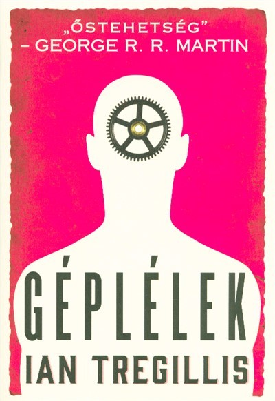 GÉPLÉLEK /FOGASKERÉK-HÁBORÚ TRILÓGIA I.