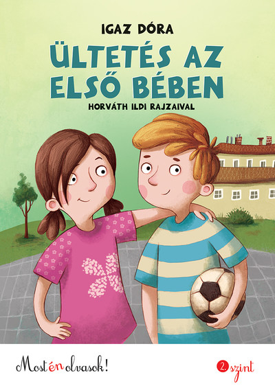 Ültetés az első bében /Most én olvasok! 2. szint (2. kiadás)