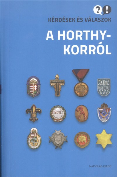 KÉRDÉSEK ÉS VÁLASZOK A HORTHY-KORRÓL