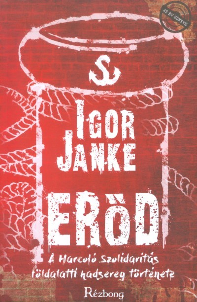 ERŐD /A HARCOLÓ SZOLIDARITÁS FÖLDALATTI HADSEREG TÖRTÉNETE