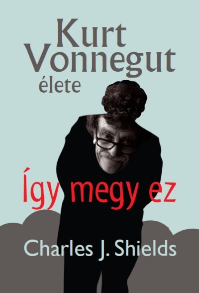 ÍGY MEGY EZ /KURT VONNEGUT ÉLETE