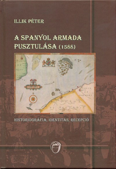 A SPANYOL ARMADA PUSZTULÁSA (1588)