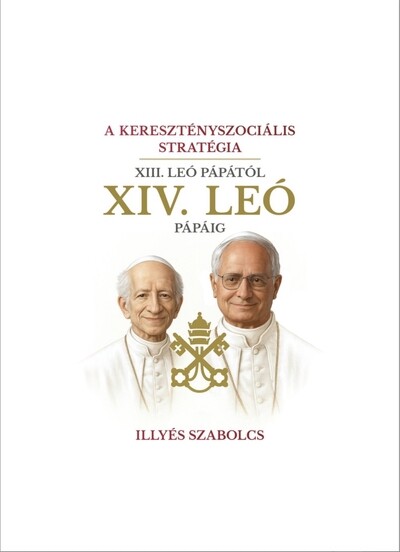 A keresztényszociális stratégia - XIII. Leó pápától XIV. Leó pápáig