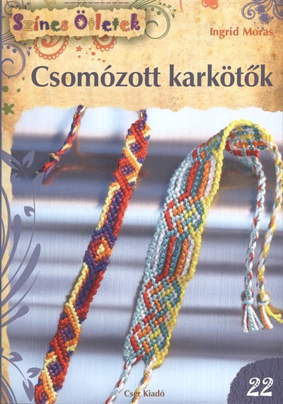 CSOMÓZOTT KARKÖTŐK /SZÍNES ÖTLETEK 22.