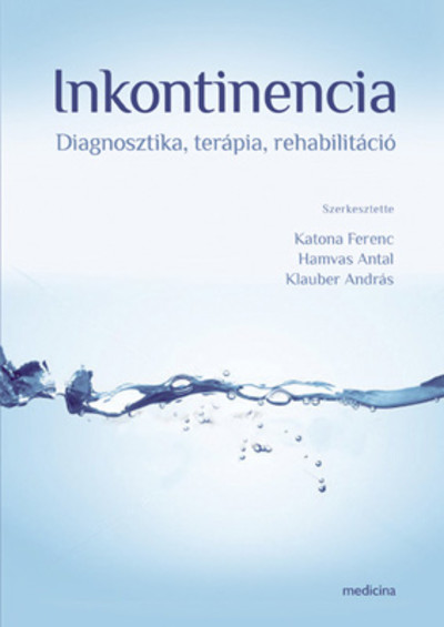 INKONTINENCIA - DIAGNOSZTIKA, TERÁPIA, REHABILITÁCIÓ