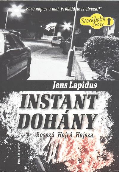 INSTANT DOHÁNY /BOSSZÚ. HAJRÁ. HAJSZA.