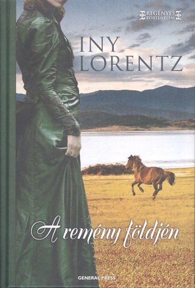 A REMÉNY FÖLDJÉN /REGÉNYES TÖRTÉNELEM