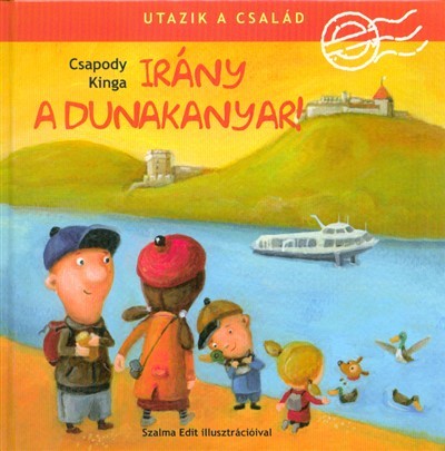 Irány a Dunakanyar! /Utazik a család