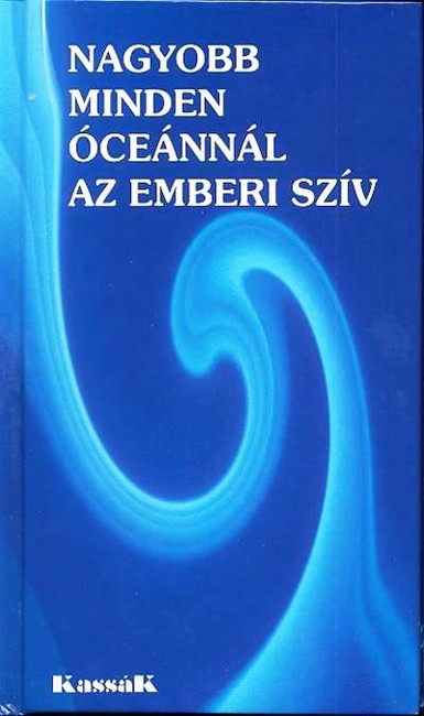 Nagyobb minden óceánnál az emberi szív