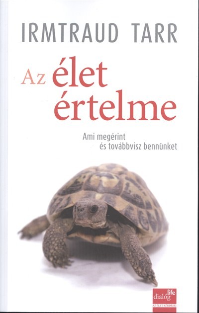 AZ ÉLET ÉRTELME /AMI MEGÉRINT ÉS TOVÁBBVISZ BENNÜNKET