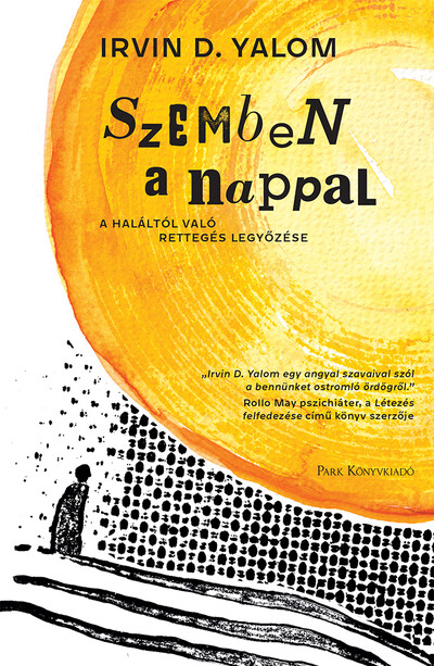 Szemben a nappal - A haláltól való rettegés legyőzése (4. kiadás)