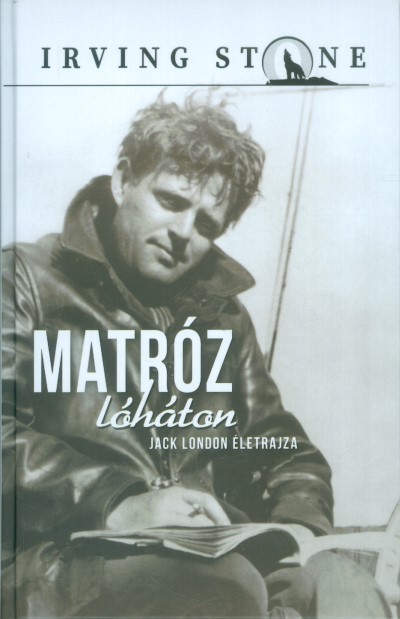 Matróz lóháton /Jack London életrajza