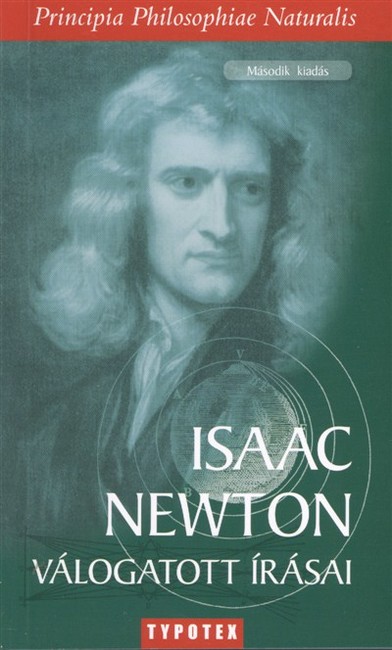 Isaac Newton válogatott írásai /Principia Philosophiae Naturalis
