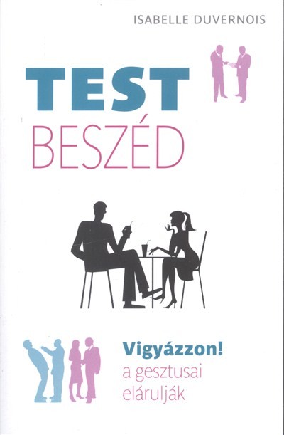 TESTBESZÉD /VIGYÁZZON! A GESZTUSAI ELÁRULJÁK