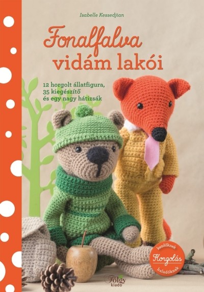 Fonalfalva vidám lakói /12 horgolt állatfigura, 35 kiegészítő és egy nagy hátizsák