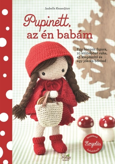 Pupinett, az én babám /Egy horgolt figura, 10 különböző ruha, 45 kiegészítő és egy jókora bőrönd