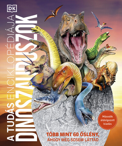 A tudás enciklopédiája - Dinoszauruszok - Több mint 60 őslény, ahogy még sosem láttad (átdolgozott, új kiadás)