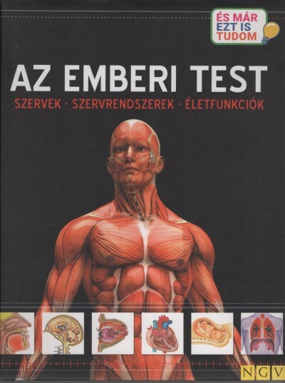 Az emberi test - Szervek - Szervrendszerek - Életfunkciók