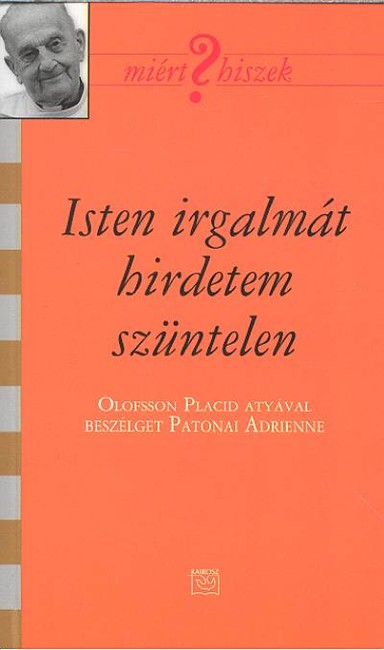 ISTEN IRGALMÁT HIREDETEM SZÜNTELEN /MIÉRT HISZEK?