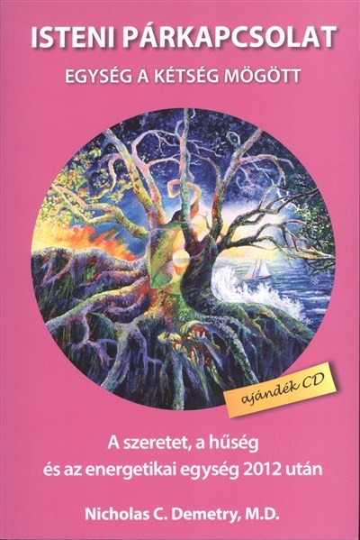 ISTENI PÁRKAPCSOLAT /EGYSÉG A KÉTSÉG MÖGÖTT - A SZERETET, A HŰSÉG ÉS AZ ENERGETIKA EGYSÉG 2012 UTÁN
