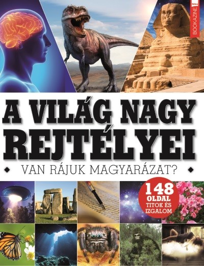 A világ nagy rejtélyei - Van rájuk magyarázat? /Bookazine