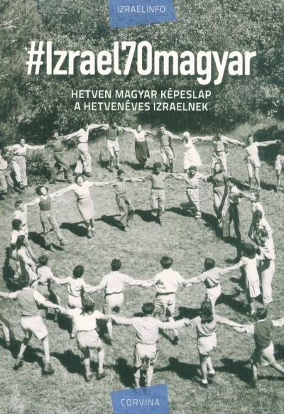 #Izrael70magyar - Hetven magyar képeslap a hetvenéves Izraelnek