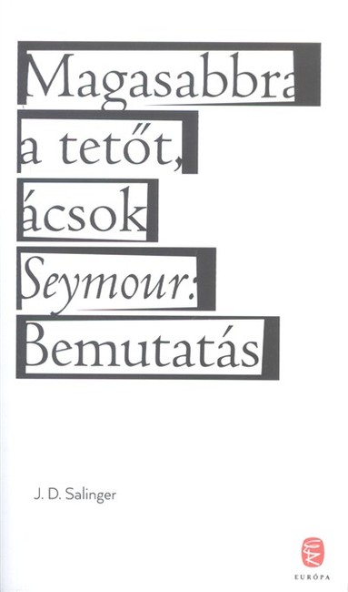 Magasabbra a tetőt, ácsok - Seymour: bemutatás
