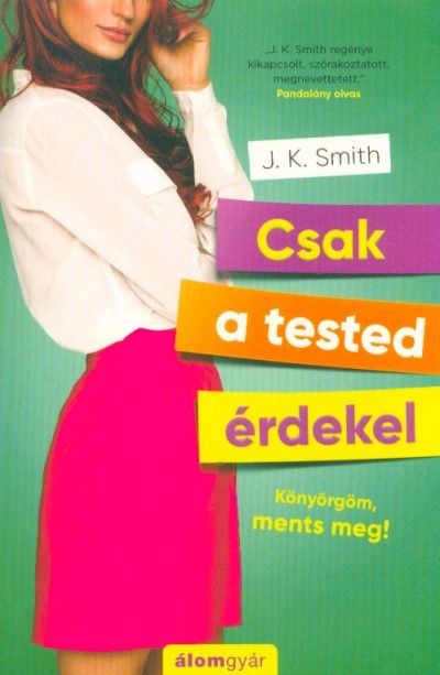 Csak a tested érdekel - Könyörgöm, ments meg!